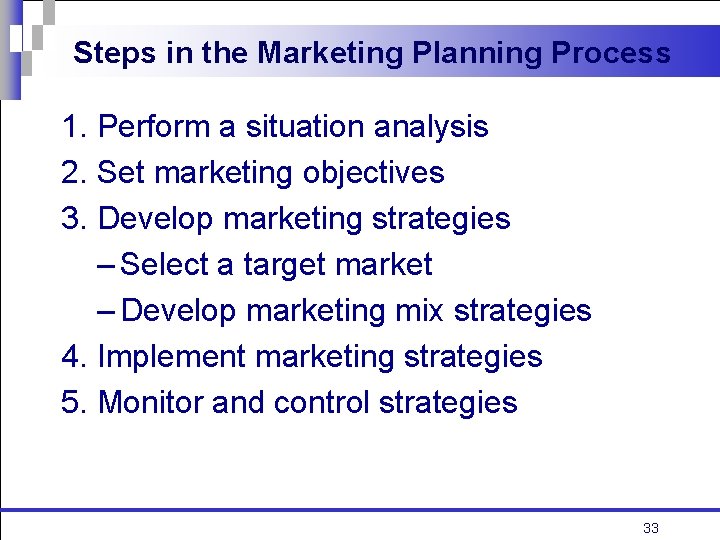 Steps in the Marketing Planning Process 1. Perform a situation analysis 2. Set marketing