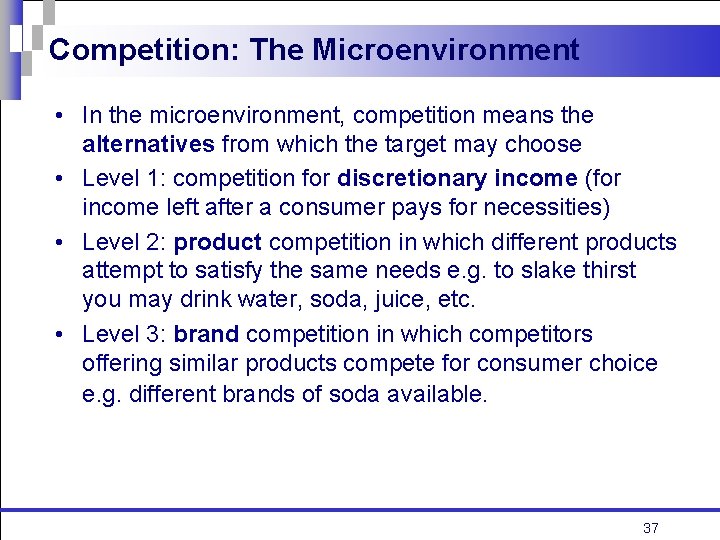 Competition: The Microenvironment • In the microenvironment, competition means the alternatives from which the
