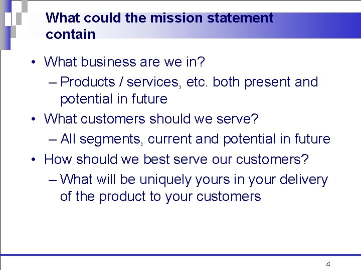 What could the mission statement contain • What business are we in? – Products