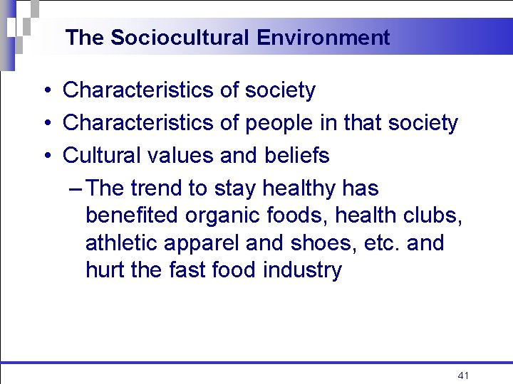 The Sociocultural Environment • Characteristics of society • Characteristics of people in that society