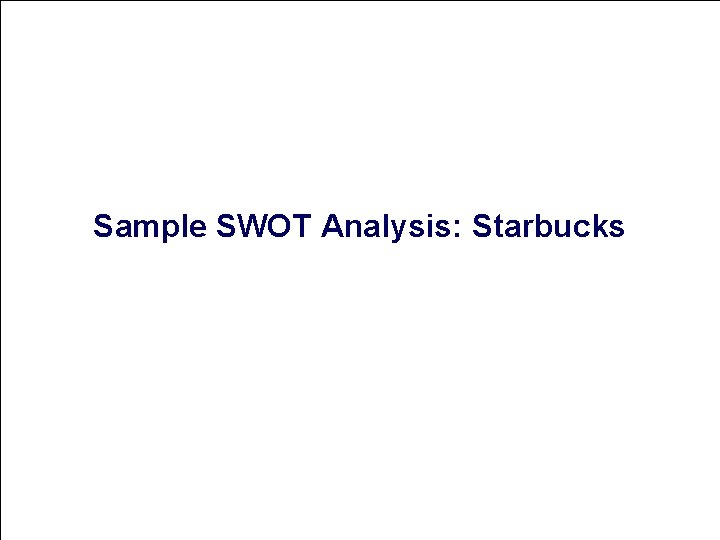 Sample SWOT Analysis: Starbucks 