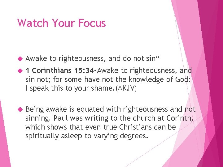Watch Your Focus Awake to righteousness, and do not sin” 1 Corinthians 15: 34 Watch Your Focus Awake to righteousness, and do not sin” 1 Corinthians 15: 34