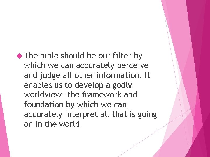 The bible should be our filter by which we can accurately perceive and The bible should be our filter by which we can accurately perceive and