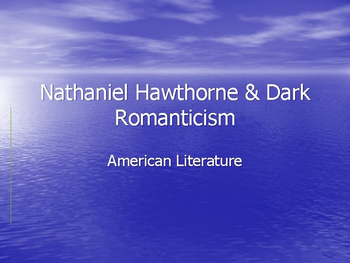 Nathaniel Hawthorne & Dark Romanticism American Literature 