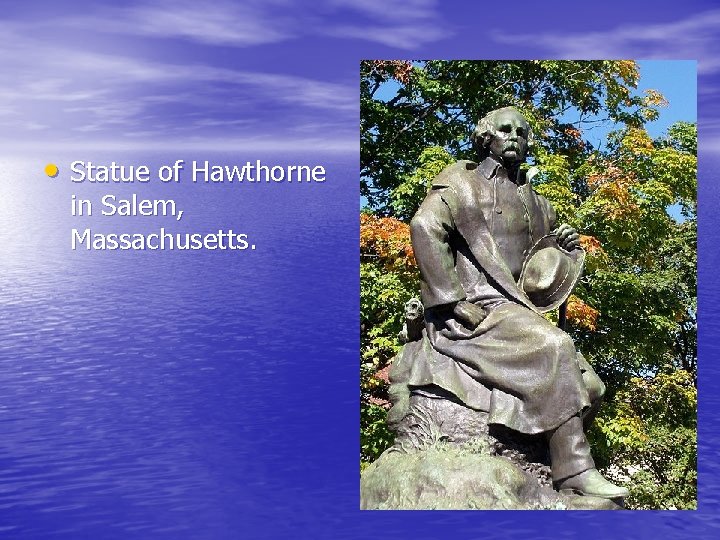  • Statue of Hawthorne in Salem, Massachusetts. 