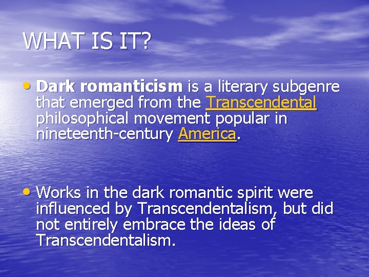 WHAT IS IT? • Dark romanticism is a literary subgenre that emerged from the