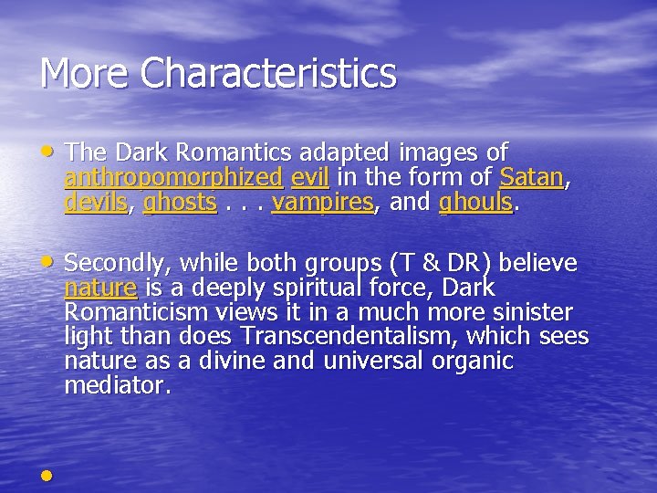 More Characteristics • The Dark Romantics adapted images of anthropomorphized evil in the form