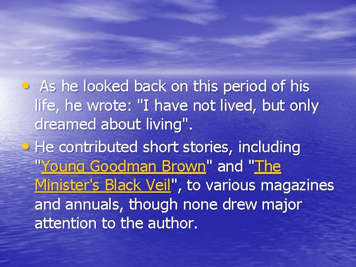  • As he looked back on this period of his life, he wrote: