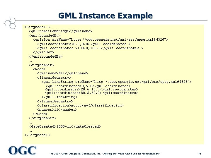 GML Instance Example <City. Model > <gml: name>Cambridge</gml: name> <gml: bounded. By> <gml: Box