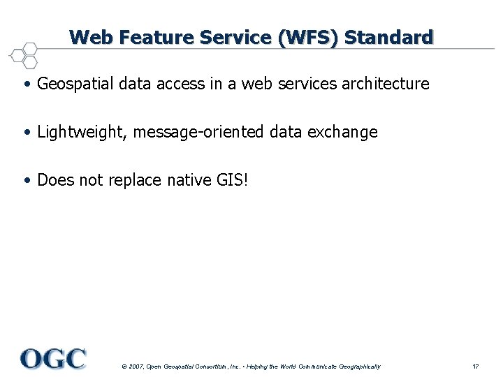 Web Feature Service (WFS) Standard • Geospatial data access in a web services architecture