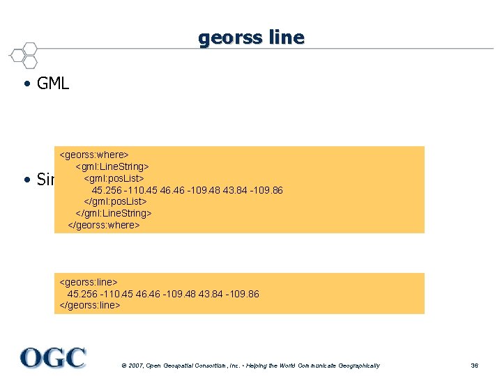 georss line • GML <georss: where> <gml: Line. String> <gml: pos. List> 45. 256