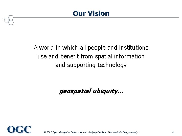 Our Vision A world in which all people and institutions use and benefit from