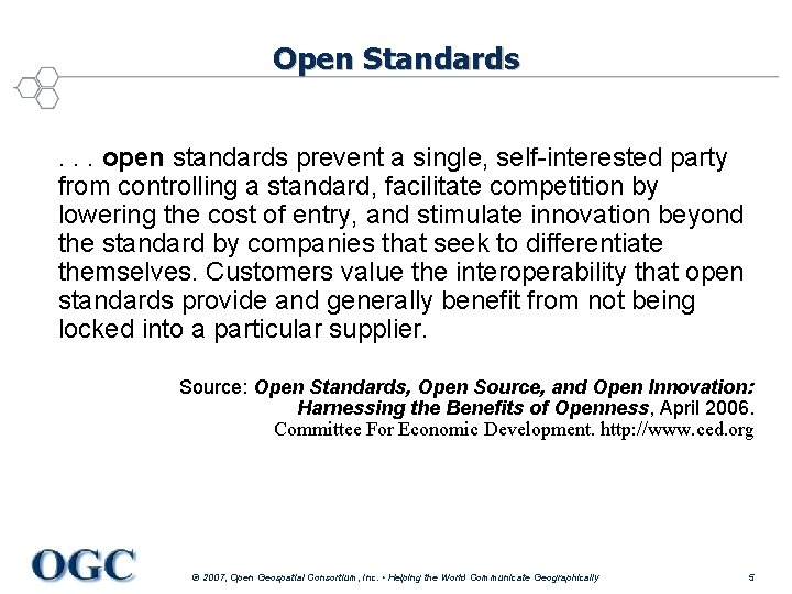 Open Standards. . . open standards prevent a single, self-interested party from controlling a