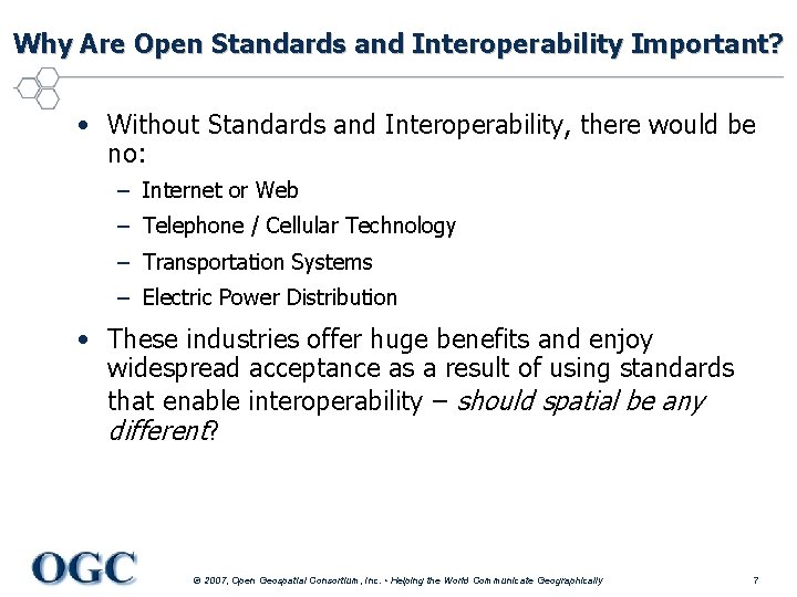 Why Are Open Standards and Interoperability Important? • Without Standards and Interoperability, there would