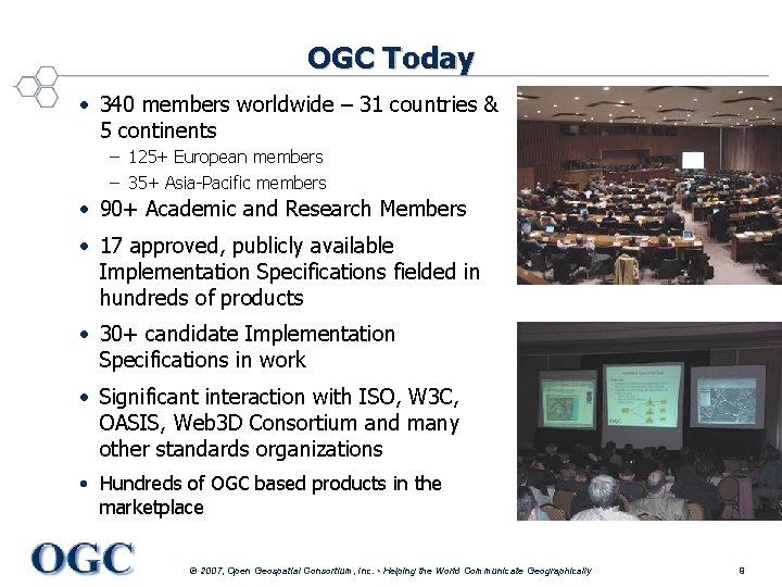 OGC Today • 340 members worldwide – 31 countries & 5 continents – 125+