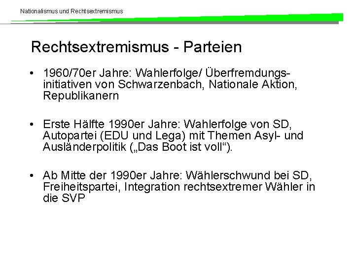 Nationalismus und Rechtsextremismus - Parteien • 1960/70 er Jahre: Wahlerfolge/ Überfremdungsinitiativen von Schwarzenbach, Nationale
