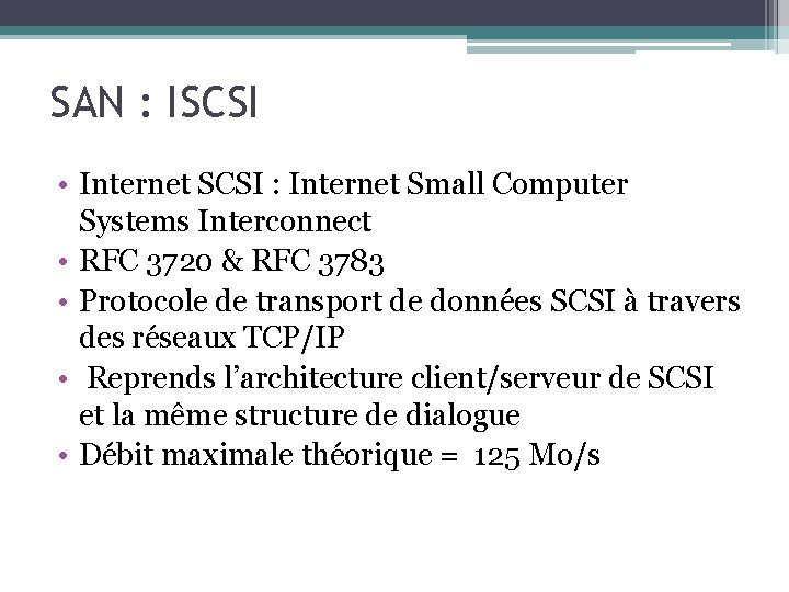 SAN : ISCSI • Internet SCSI : Internet Small Computer Systems Interconnect • RFC