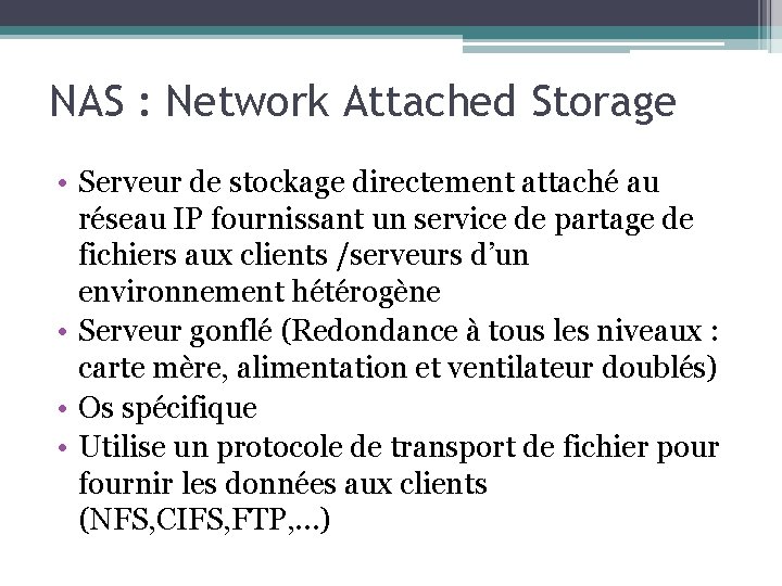 NAS : Network Attached Storage • Serveur de stockage directement attaché au réseau IP