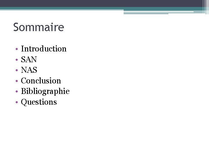 Sommaire • • • Introduction SAN NAS Conclusion Bibliographie Questions 