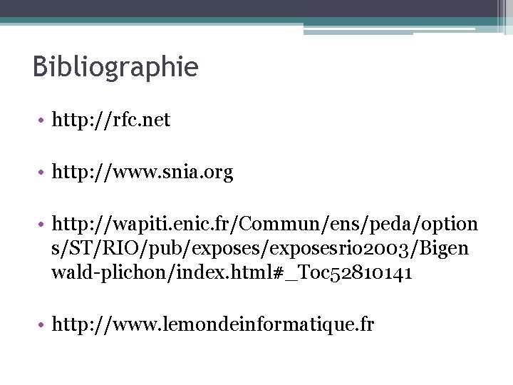 Bibliographie • http: //rfc. net • http: //www. snia. org • http: //wapiti. enic.