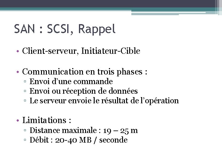 SAN : SCSI, Rappel • Client-serveur, Initiateur-Cible • Communication en trois phases : ▫