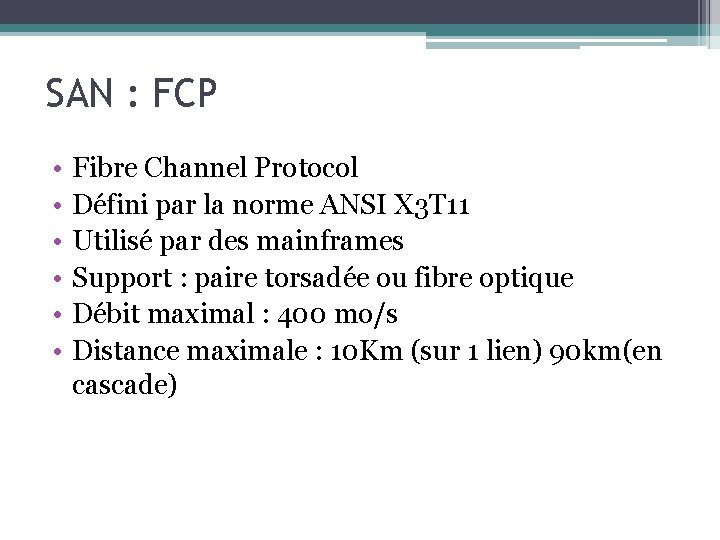 SAN : FCP • • • Fibre Channel Protocol Défini par la norme ANSI