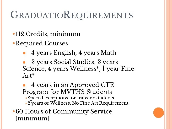 GRADUATION REQUIREMENTS • 112 Credits, minimum • Required Courses ● 4 years English, 4