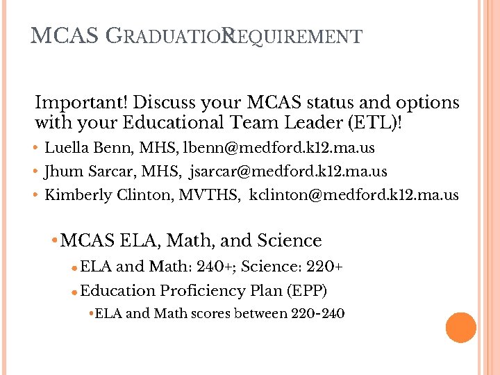 MCAS GRADUATION REQUIREMENT Important! Discuss your MCAS status and options with your Educational Team