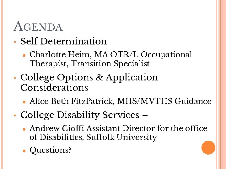 AGENDA • Self Determination ● • College Options & Application Considerations ● • Charlotte