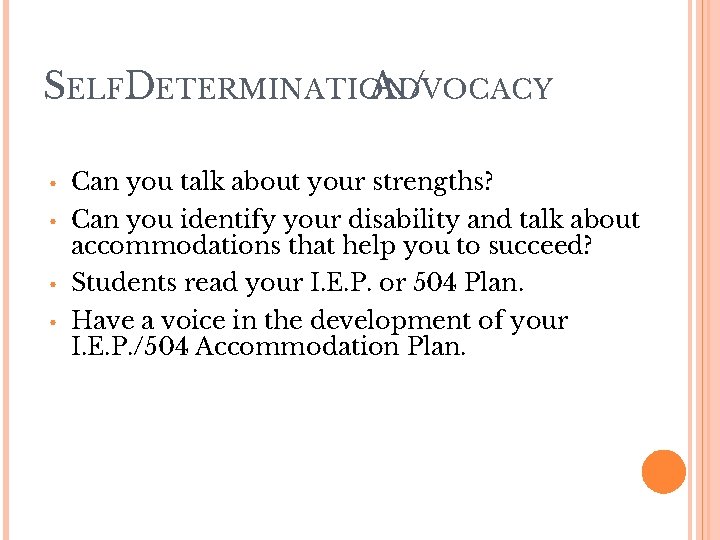 SELFDETERMINATION ADVOCACY / • Can you talk about your strengths? • Can you identify