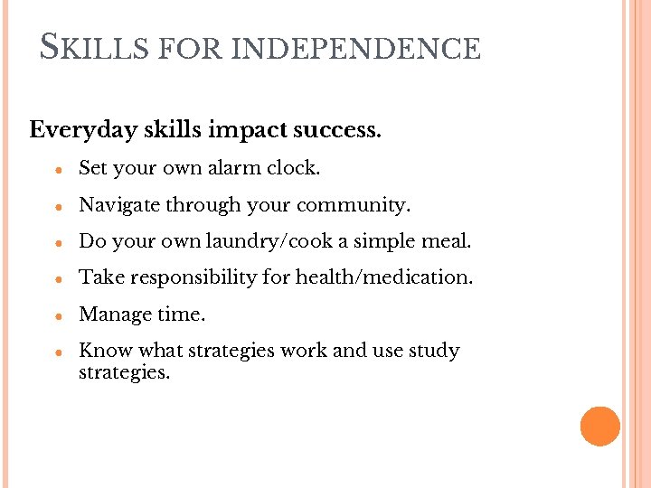 SKILLS FOR INDEPENDENCE Everyday skills impact success. ● Set your own alarm clock. ●