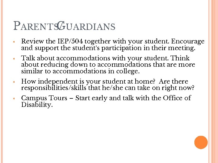 PARENTSG / UARDIANS • Review the IEP/504 together with your student. Encourage and support