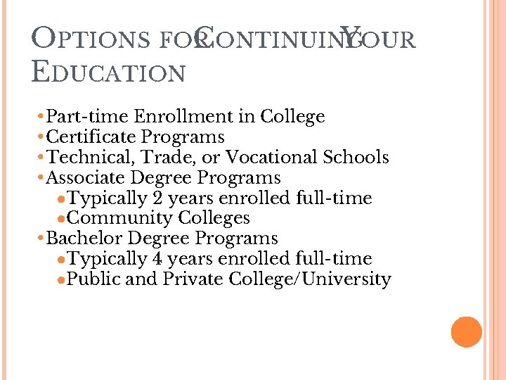 OPTIONS FOR CONTINUING YOUR EDUCATION • Part-time Enrollment in College • Certificate Programs •