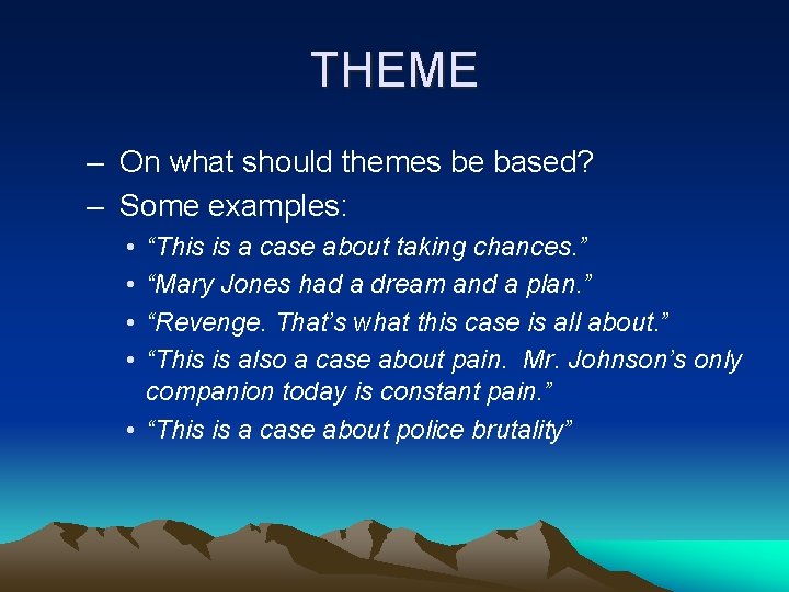 THEME – On what should themes be based? – Some examples: • • “This