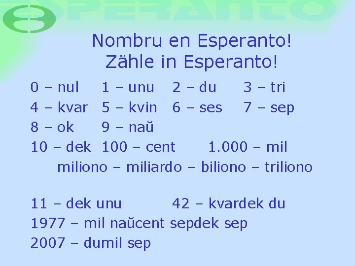 Nombru en Esperanto! Zähle in Esperanto! 0 – nul 1 – unu 2 –