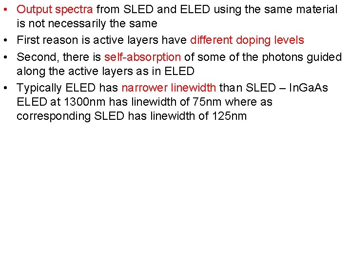  • Output spectra from SLED and ELED using the same material is not