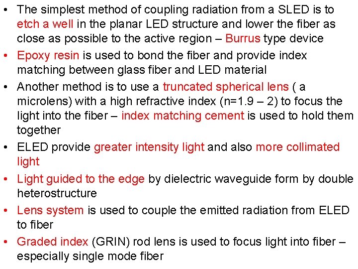  • The simplest method of coupling radiation from a SLED is to etch