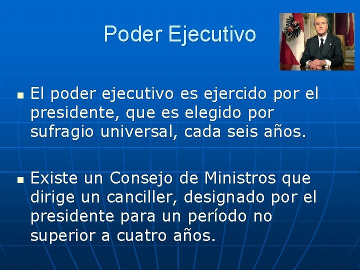 Poder Ejecutivo n n El poder ejecutivo es ejercido por el presidente, que es