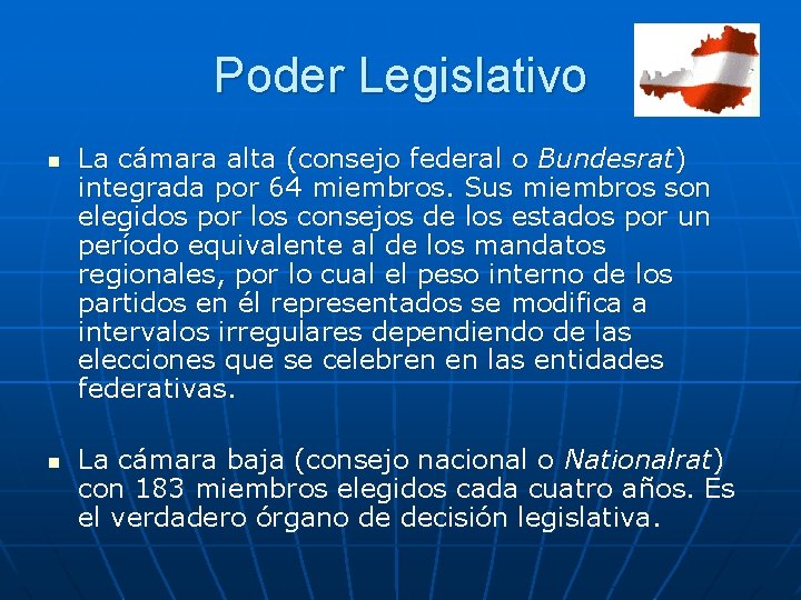 Poder Legislativo n n La cámara alta (consejo federal o Bundesrat) integrada por 64