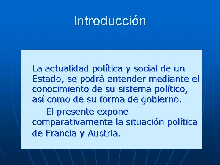 Introducción La actualidad política y social de un Estado, se podrá entender mediante el