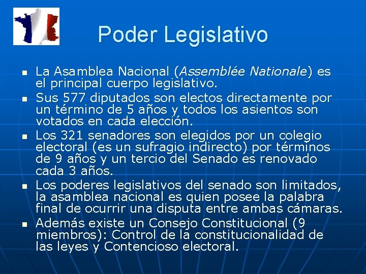 Poder Legislativo n n n La Asamblea Nacional (Assemblée Nationale) es el principal cuerpo