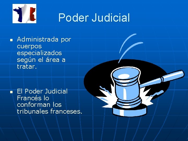 Poder Judicial n n Administrada por cuerpos especializados según el área a tratar. El