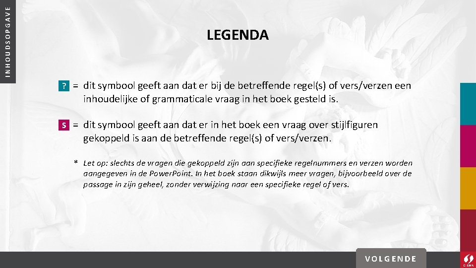 INHOUDSOPGAVE LEGENDA ? = dit symbool geeft aan dat er bij de betreffende regel(s)