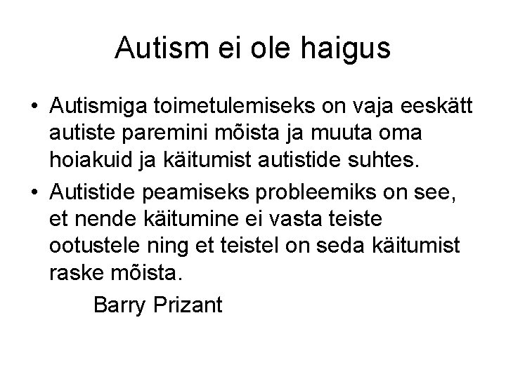 Autism ei ole haigus • Autismiga toimetulemiseks on vaja eeskätt autiste paremini mõista ja