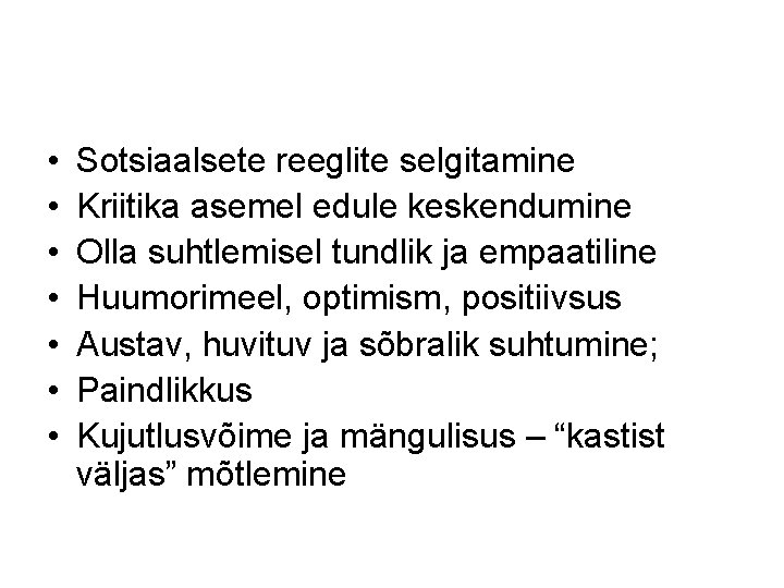  • • Sotsiaalsete reeglite selgitamine Kriitika asemel edule keskendumine Olla suhtlemisel tundlik ja