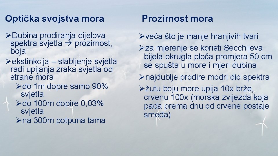 Optička svojstva mora ØDubina prodiranja dijelova spektra svjetla prozirnost, boja Øekstinkcija – slabljenje svjetla