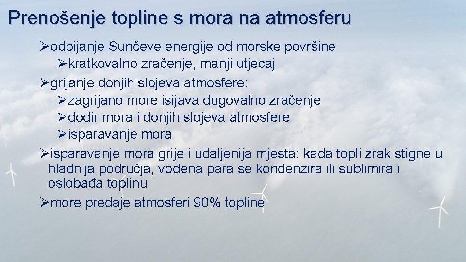 Prenošenje topline s mora na atmosferu Øodbijanje Sunčeve energije od morske površine Økratkovalno zračenje,