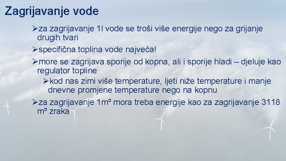 Zagrijavanje vode Øza zagrijavanje 1 l vode se troši više energije nego za grijanje