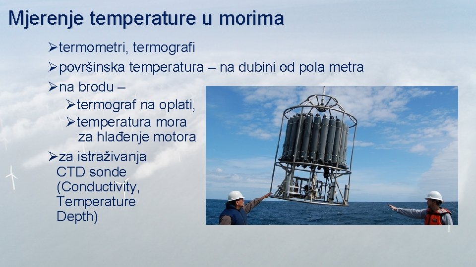 Mjerenje temperature u morima Øtermometri, termografi Øpovršinska temperatura – na dubini od pola metra