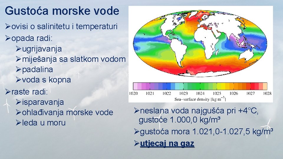 Gustoća morske vode Øovisi o salinitetu i temperaturi Øopada radi: Øugrijavanja Ømiješanja sa slatkom